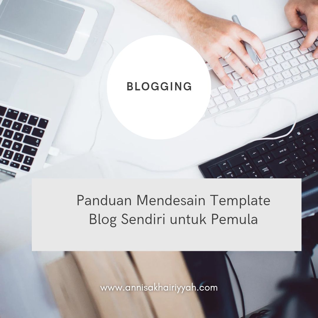 Panduan Mendesain Template Blog Sendiri untuk Pemula