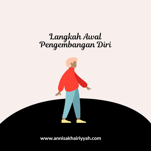Ingin Mengubah Diri Menjadi Lebih Baik? Simak Langkah-Langkah Awal Pengembangan Diri Ini