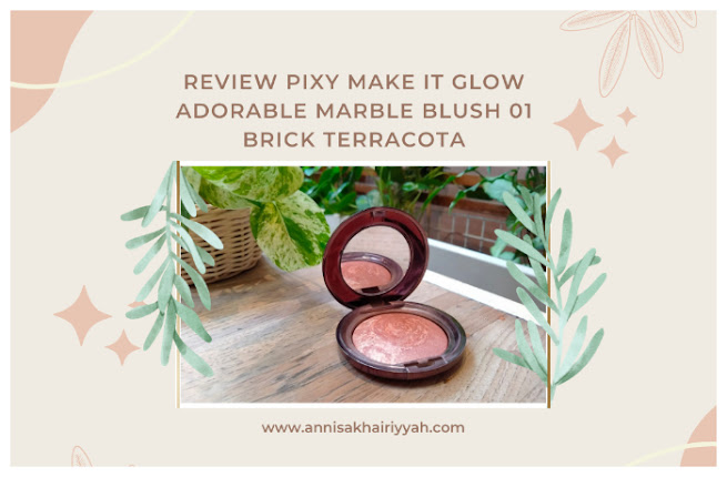 Review Pixy Make It Glow Adorable Marble Blush 01 Brick Terracota